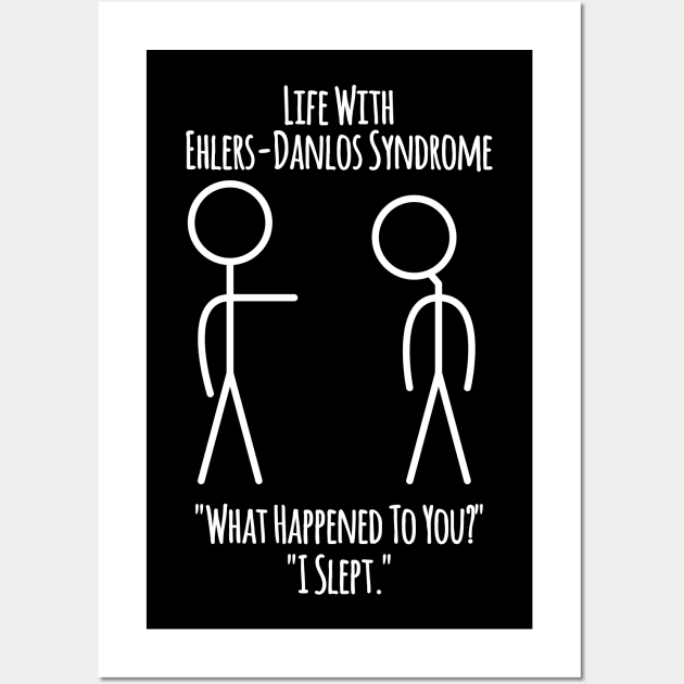 Life With Ehlers-Danlos Syndrome - I Slept Wall Art by Jesabee Designs